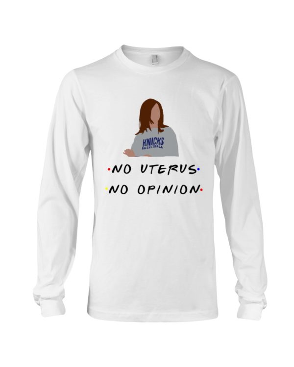 Knicks Basketball No Uterus, No Opinion Shirt