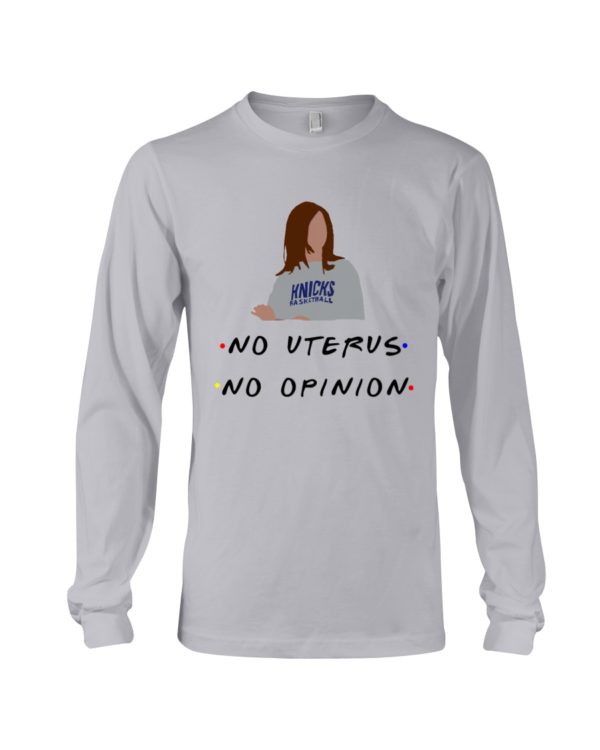 Knicks Basketball No Uterus, No Opinion Shirt