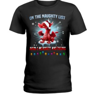 On The Naughty List And I Regret Nothing Shirt