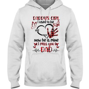 Daddy's Girl I Used To Be His Angel Now He Is Mine I Miss You Dad Shirt