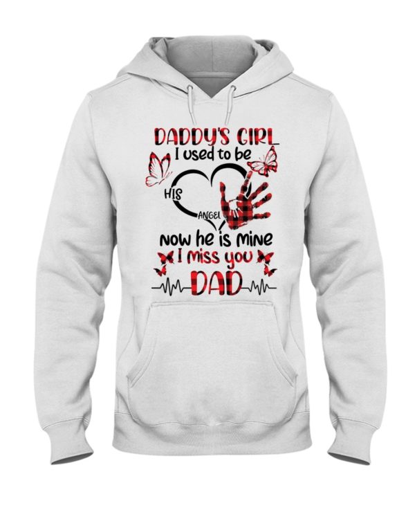 Daddy's Girl I Used To Be His Angel Now He Is Mine I Miss You Dad Shirt