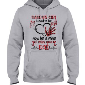 Daddy's Girl I Used To Be His Angel Now He Is Mine I Miss You Dad Shirt