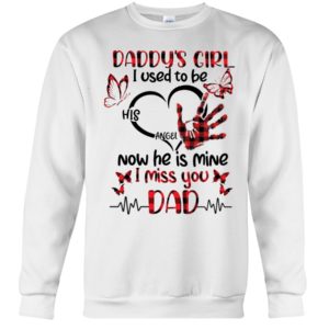 Daddy's Girl I Used To Be His Angel Now He Is Mine I Miss You Dad Shirt