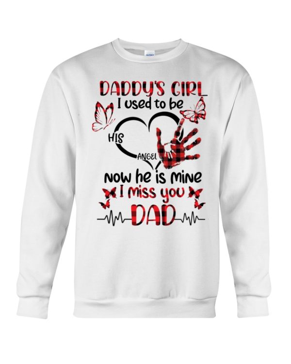 Daddy's Girl I Used To Be His Angel Now He Is Mine I Miss You Dad Shirt