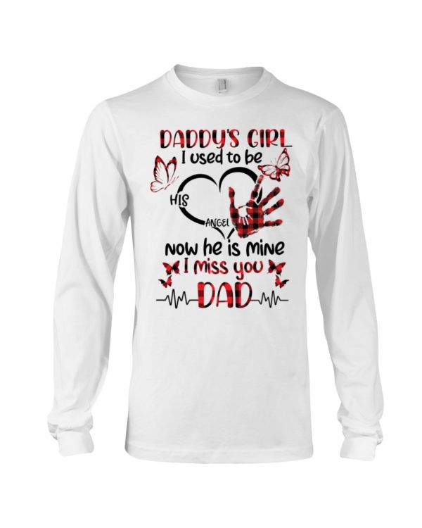 Daddy's Girl I Used To Be His Angel Now He Is Mine I Miss You Dad Shirt