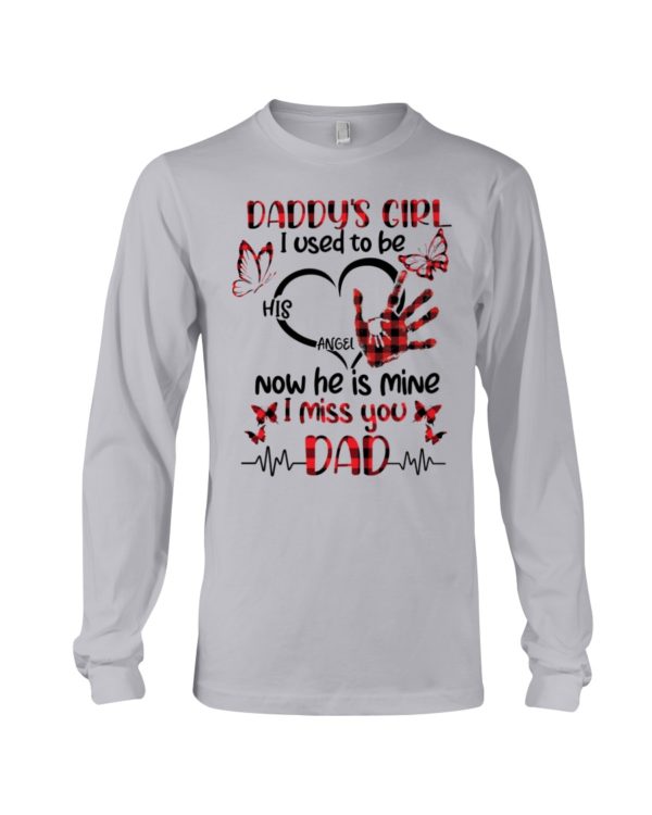 Daddy's Girl I Used To Be His Angel Now He Is Mine I Miss You Dad Shirt