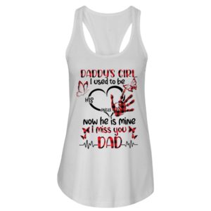 Daddy's Girl I Used To Be His Angel Now He Is Mine I Miss You Dad Shirt