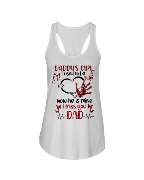 Daddy's Girl I Used To Be His Angel Now He Is Mine I Miss You Dad Shirt