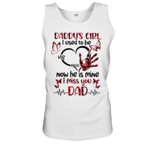 Daddy's Girl I Used To Be His Angel Now He Is Mine I Miss You Dad Shirt