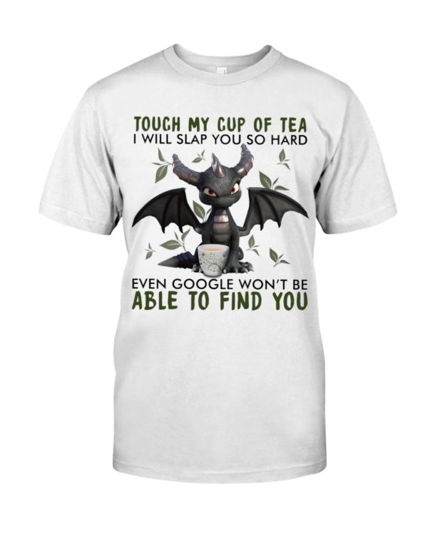 Touch My Cup Of Tea I Will Slap You So Hard Black Dragon Shirt