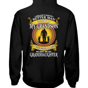I Asked God To Make Me A Better Man He Sent Me My Grandson & Granddaughter Shirt