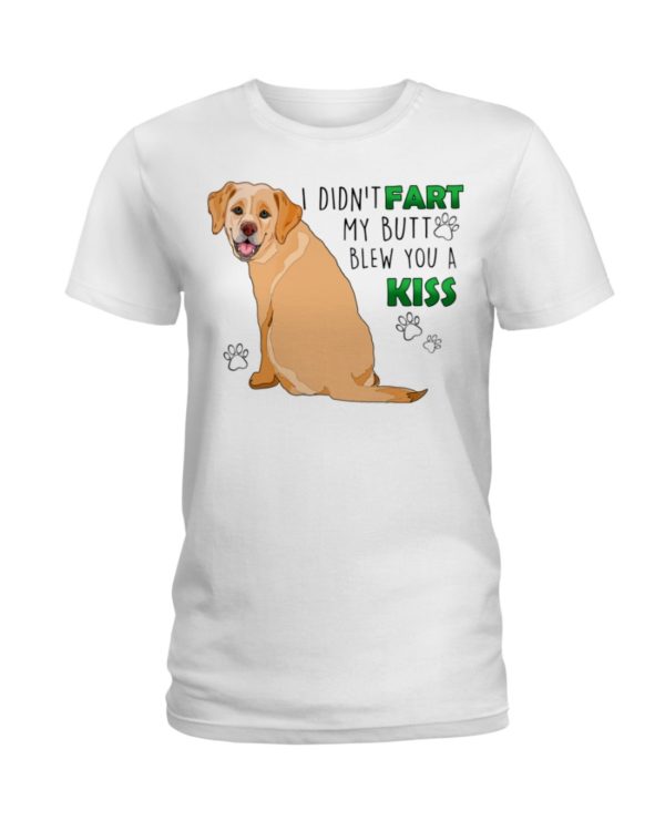 Labrador I Didn't Fart My Butt Blew You A Kiss Shirt