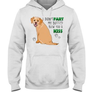 Labrador I Didn't Fart My Butt Blew You A Kiss Shirt
