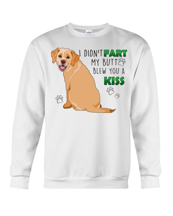 Labrador I Didn't Fart My Butt Blew You A Kiss Shirt