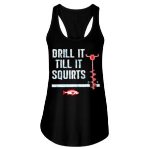 Drill It Till It Squirts Shirt