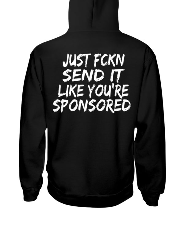 Just Fckn Send It Like You're Sponsored Shirt