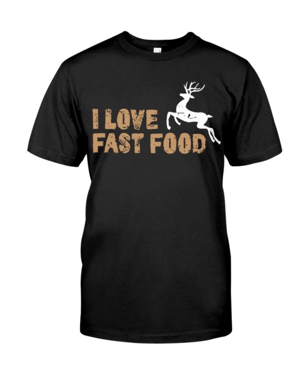 Barren Ground Caribou, I Love Fast Food Love Hunting Shirt