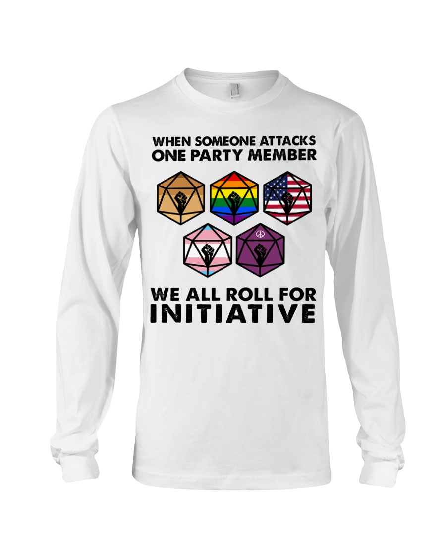 When Someone Attacks One Party Member We All Roll For Initiative Shirt image When Someone Attacks One Party Member We All Roll For Initiative Shirt