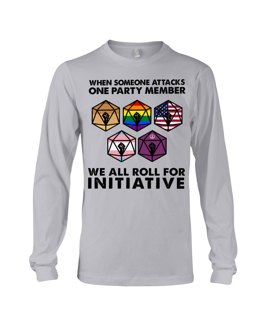 When Someone Attacks One Party Member We All Roll For Initiative Shirt image When Someone Attacks One Party Member We All Roll For Initiative Shirt