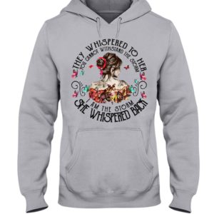 They Whispered To Her You Cannot Withstand The Storm I Am The Storm She Whispered Back Shirt
