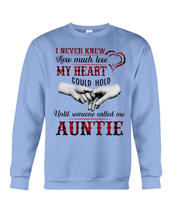 I Never Knew How Much Love My Heart Could Hold Until Someone Called Me Auntie Shirt