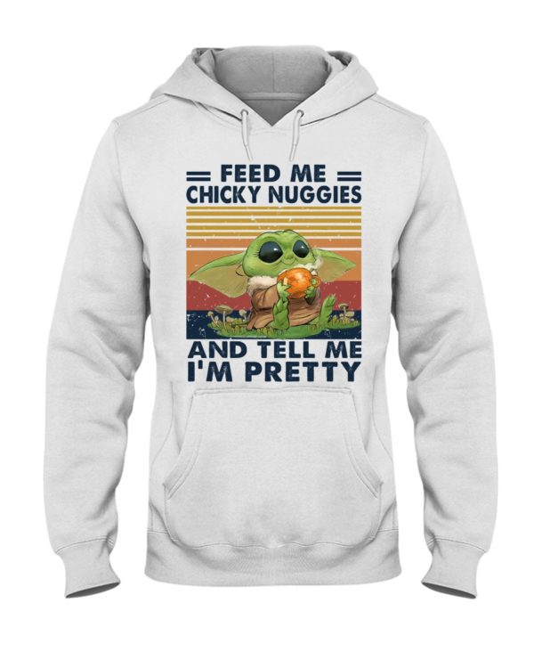 Baby Yoda Feed Me Chicky Nuggies And Tell Me I'm Pretty Shirt