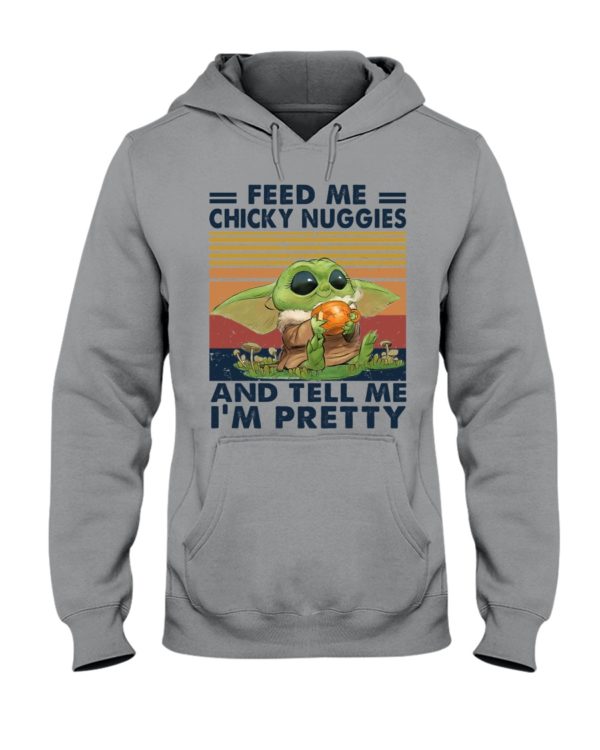 Baby Yoda Feed Me Chicky Nuggies And Tell Me I'm Pretty Shirt
