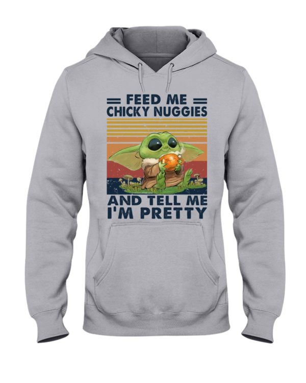Baby Yoda Feed Me Chicky Nuggies And Tell Me I'm Pretty Shirt