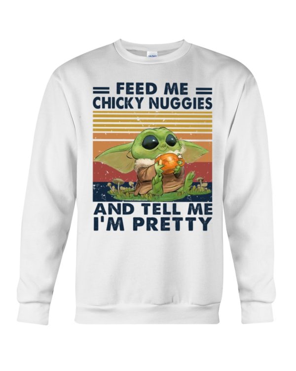 Baby Yoda Feed Me Chicky Nuggies And Tell Me I'm Pretty Shirt
