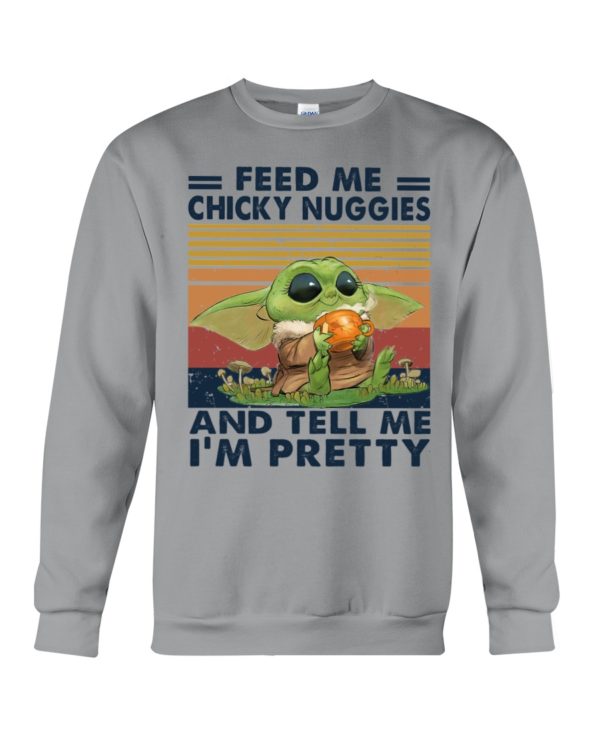 Baby Yoda Feed Me Chicky Nuggies And Tell Me I'm Pretty Shirt