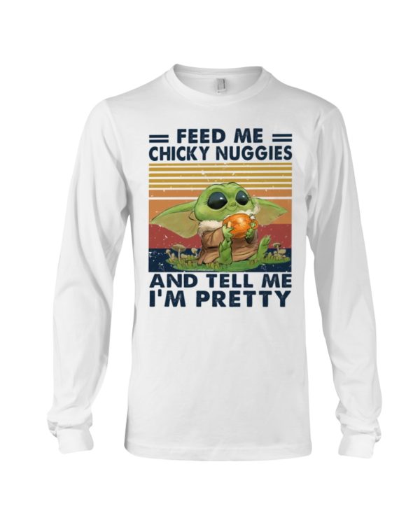 Baby Yoda Feed Me Chicky Nuggies And Tell Me I'm Pretty Shirt