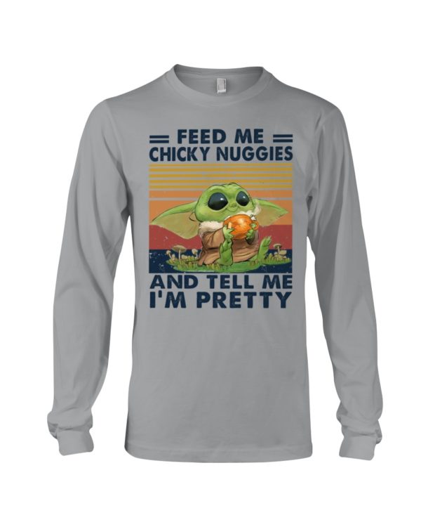 Baby Yoda Feed Me Chicky Nuggies And Tell Me I'm Pretty Shirt