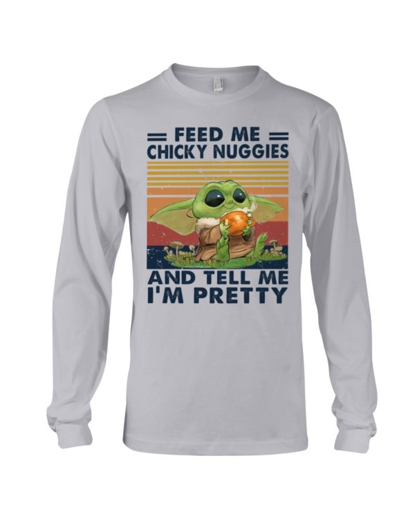 Baby Yoda Feed Me Chicky Nuggies And Tell Me I'm Pretty Shirt