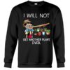 I Will Not Get Another Plant Ever Shirt