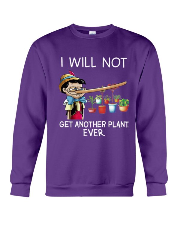 I Will Not Get Another Plant Ever Shirt