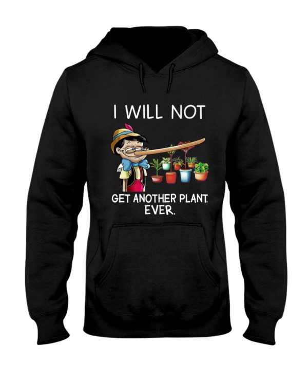 I Will Not Get Another Plant Ever Shirt