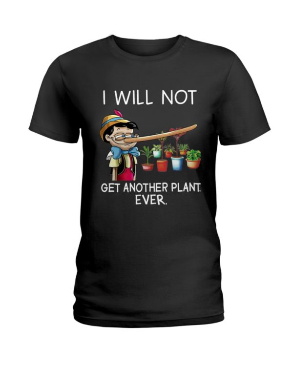 I Will Not Get Another Plant Ever Shirt
