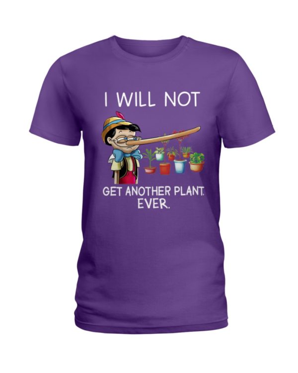 I Will Not Get Another Plant Ever Shirt