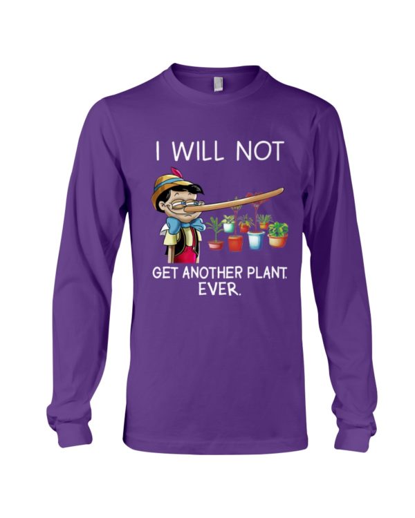 I Will Not Get Another Plant Ever Shirt
