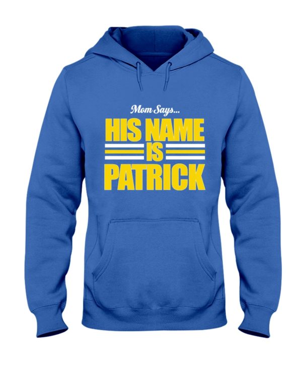 Mom Says His Name Is Patrick Shirt