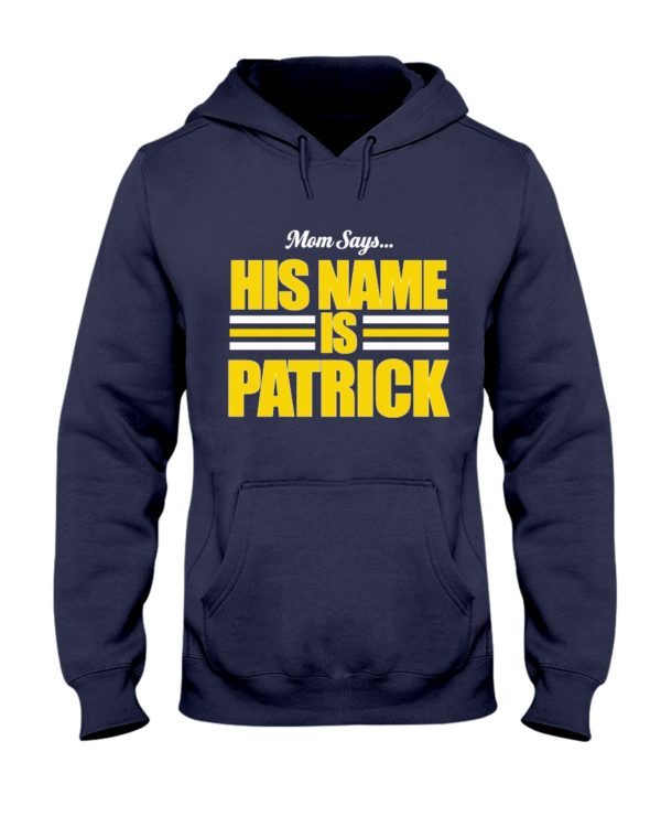Mom Says His Name Is Patrick Shirt