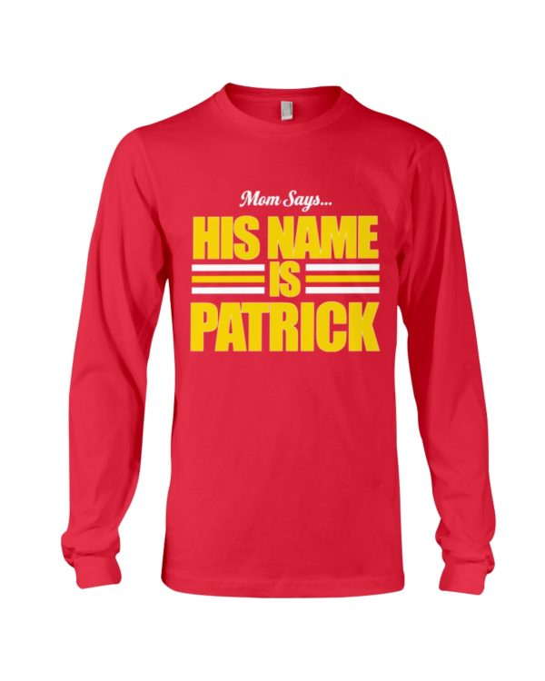 Mom Says His Name Is Patrick Shirt
