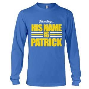Mom Says His Name Is Patrick Shirt image Mom Says His Name Is Patrick Shirt