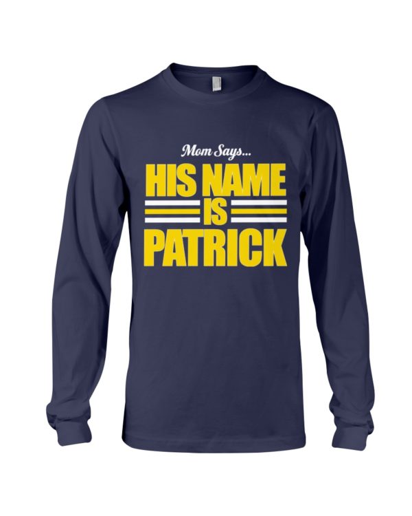Mom Says His Name Is Patrick Shirt