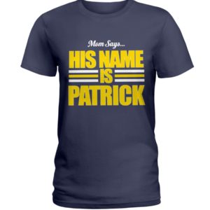 Mom Says His Name Is Patrick Shirt image Mom Says His Name Is Patrick Shirt
