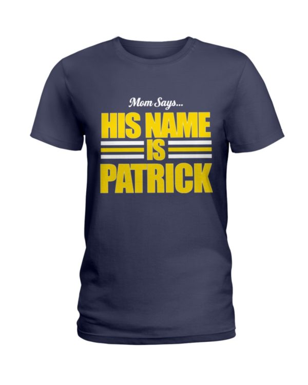 Mom Says His Name Is Patrick Shirt