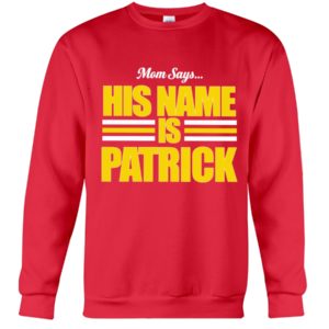 Mom Says His Name Is Patrick Shirt image Mom Says His Name Is Patrick Shirt