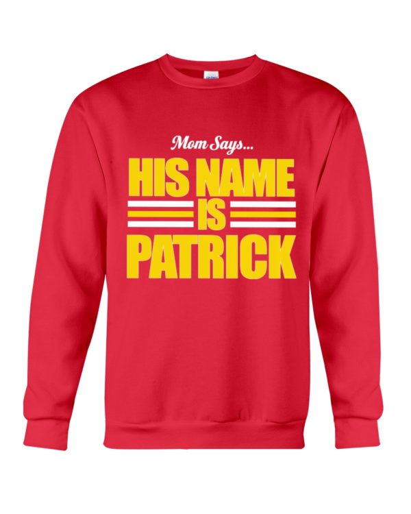 Mom Says His Name Is Patrick Shirt