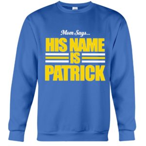 Mom Says His Name Is Patrick Shirt image Mom Says His Name Is Patrick Shirt