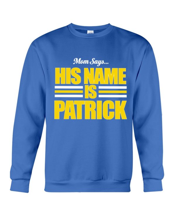 Mom Says His Name Is Patrick Shirt